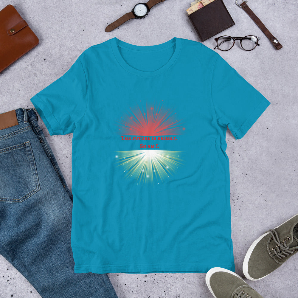 Manifest Your Bright Future: 'The Future is Bright, So Am I' Unisex T-Shirt