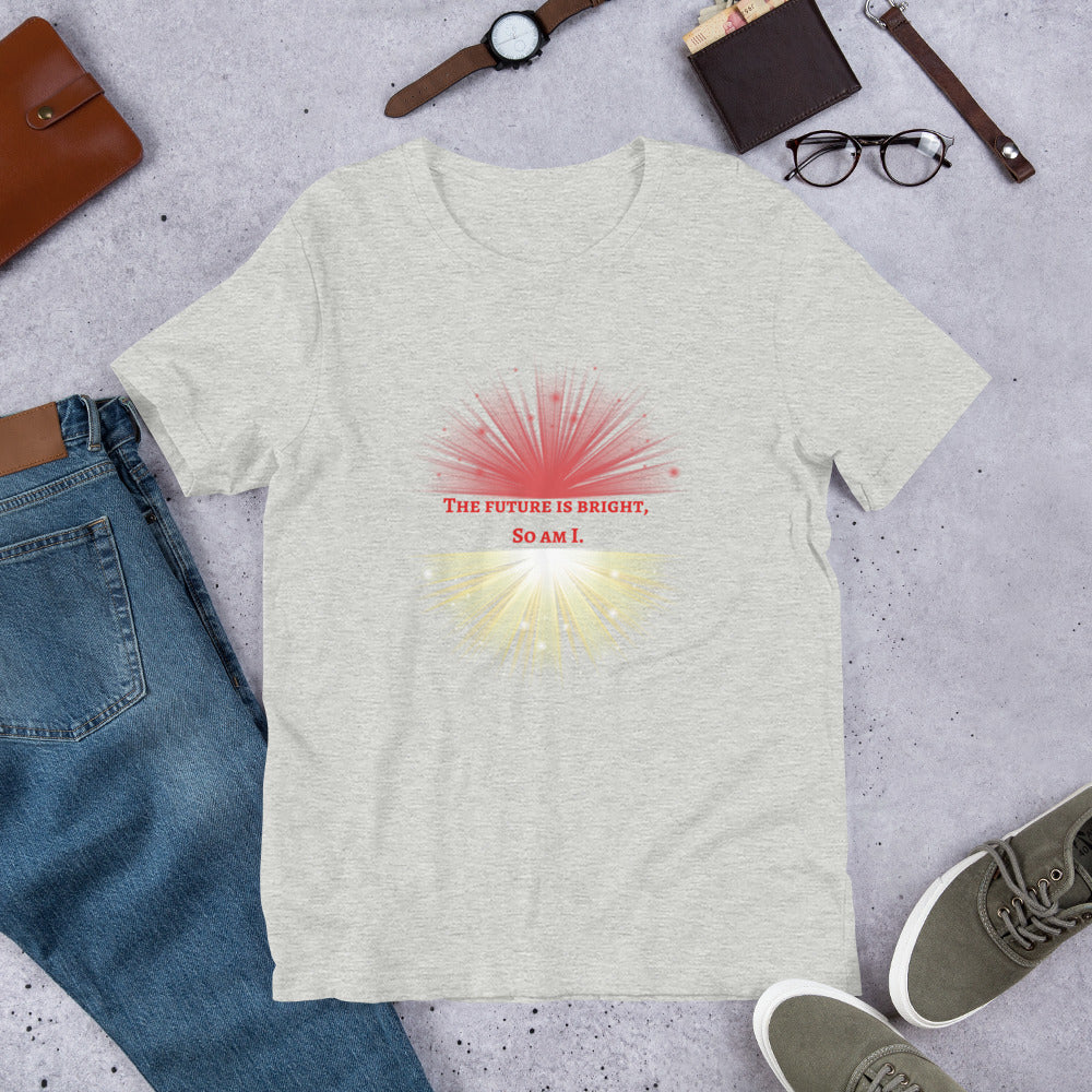 Manifest Your Bright Future: 'The Future is Bright, So Am I' Unisex T-Shirt