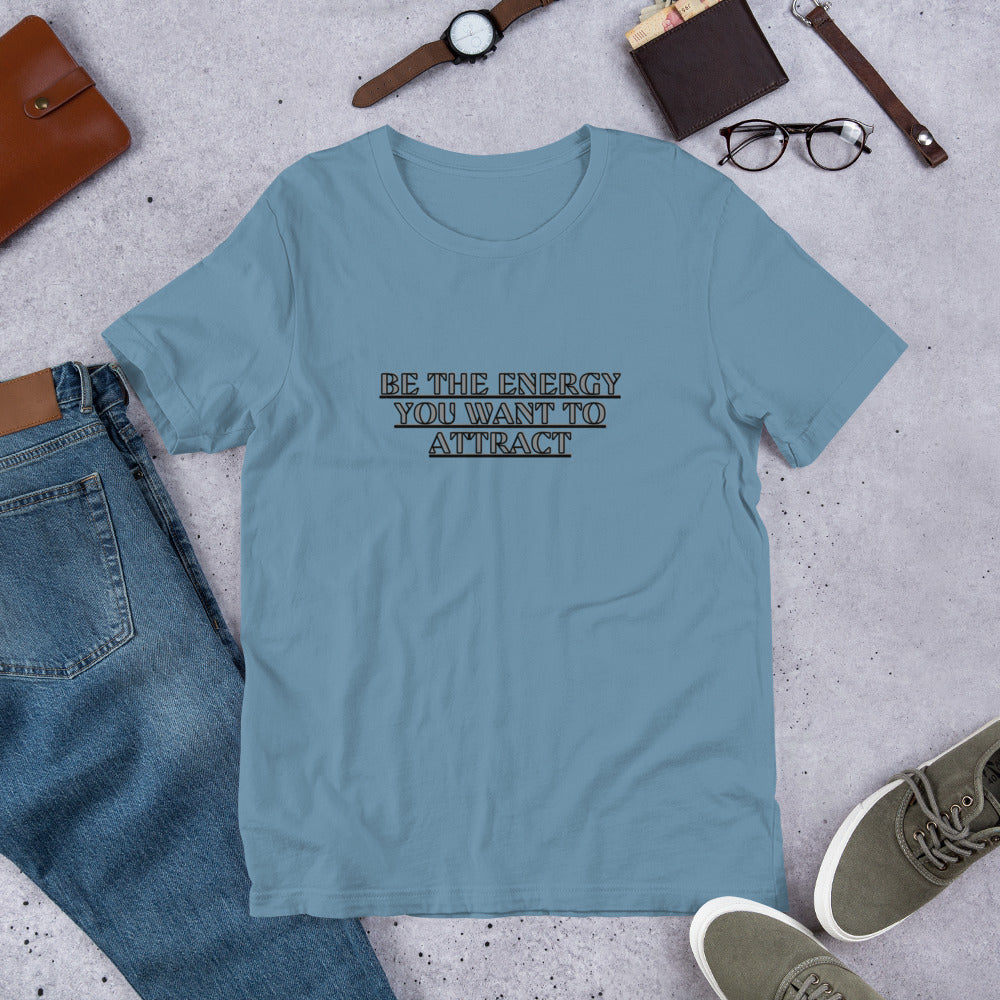Empower Your Style: Be the Energy You Want to Attract Unisex T-shirt